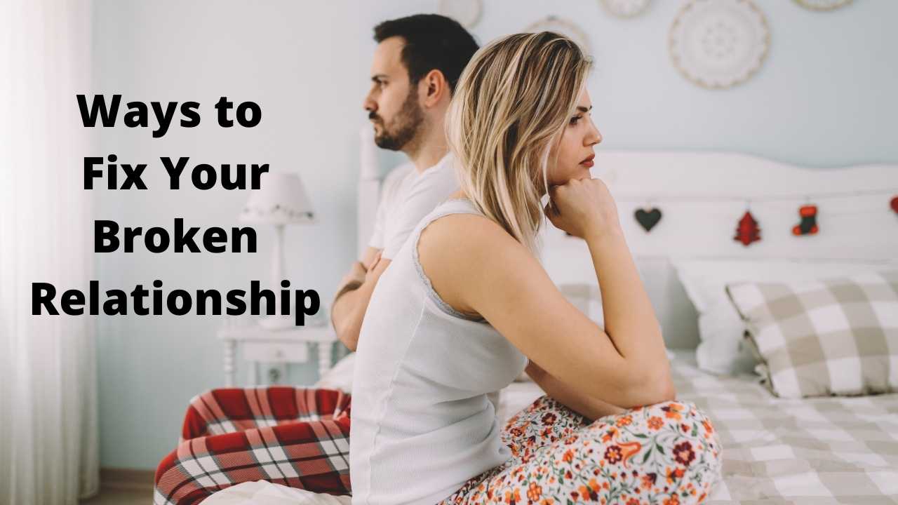 Ways to Fix Your Broken Relationship